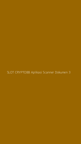 Tampilan Antarmuka Aplikasi Slot Crypto88 Aplikasi Scanner Dokumen - 3