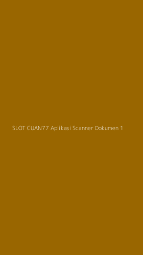 Tampilan Antarmuka Aplikasi Slot Cuan77 Aplikasi Scanner Dokumen - 1