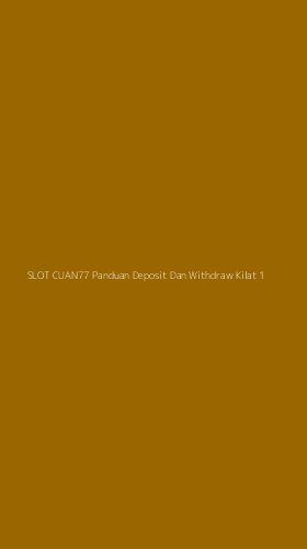 Tampilan Antarmuka Aplikasi Slot Cuan77 Panduan Deposit Dan Withdraw Kilat - 1