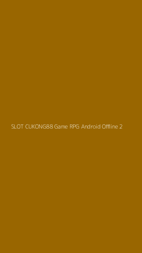 Tampilan Antarmuka Aplikasi Slot Cukong88 Game Rpg Android Offline - 2