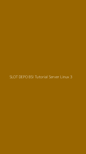 Tampilan Antarmuka Aplikasi Slot Depo Bsi Tutorial Server Linux - 3