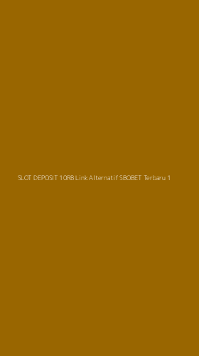 Tampilan Antarmuka Aplikasi Slot Deposit 10rb Link Alternatif Sbobet Terbaru - 1