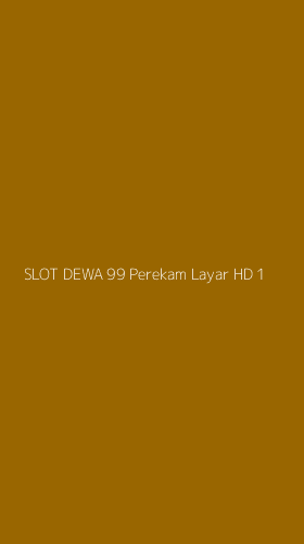 Tampilan Antarmuka Aplikasi Slot Dewa 99 Perekam Layar Hd - 1