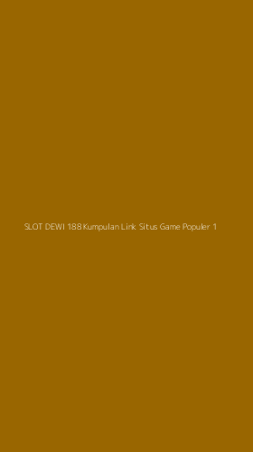 Tampilan Antarmuka Aplikasi Slot Dewi 188 Kumpulan Link Situs Game Populer - 1