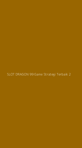 Tampilan Antarmuka Aplikasi Slot Dragon 99 Game Strategi Terbaik - 2