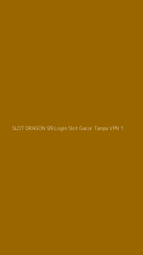 Tampilan Antarmuka Aplikasi Slot Dragon 99 Login Slot Gacor Tanpa Vpn - 1