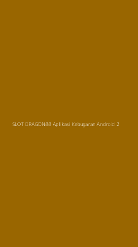 Tampilan Antarmuka Aplikasi Slot Dragon88 Aplikasi Kebugaran Android - 2