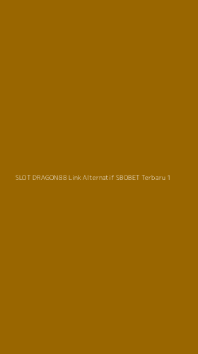 Tampilan Antarmuka Aplikasi Slot Dragon88 Link Alternatif Sbobet Terbaru - 1