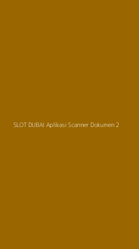 Tampilan Antarmuka Aplikasi Slot Dubai Aplikasi Scanner Dokumen - 2