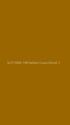 Tampilan Antarmuka Aplikasi Slot Emas 188 Aplikasi Cuaca Akurat - 2