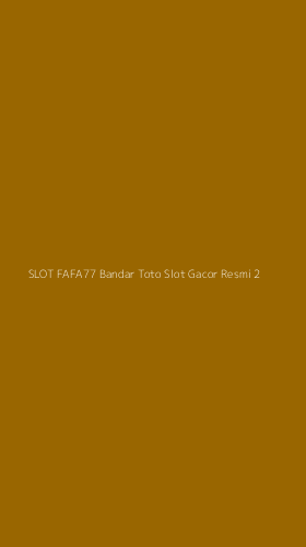 Tampilan Antarmuka Aplikasi Slot Fafa77 Bandar Toto Slot Gacor Resmi - 2