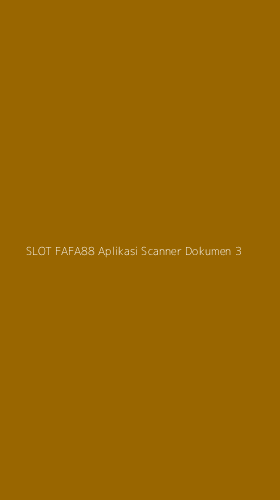 Tampilan Antarmuka Aplikasi Slot Fafa88 Aplikasi Scanner Dokumen - 3