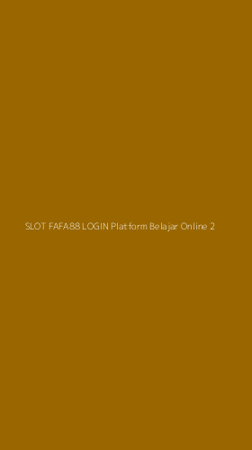 Tampilan Antarmuka Aplikasi Slot Fafa88 Login Platform Belajar Online - 2