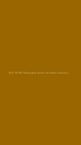 Tampilan Antarmuka Aplikasi Slot Fever 168 Aplikasi Daftar Slot Resmi Android - 2