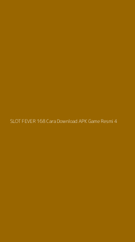 Tampilan Antarmuka Aplikasi Slot Fever 168 Cara Download Apk Game Resmi - 4