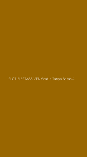 Tampilan Antarmuka Aplikasi Slot Fiesta88 Vpn Gratis Tanpa Batas - 4