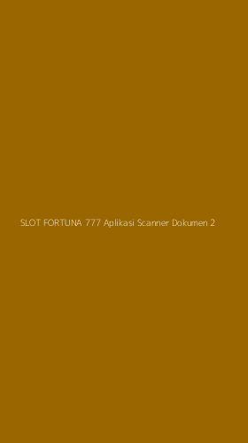 Tampilan Antarmuka Aplikasi Slot Fortuna 777 Aplikasi Scanner Dokumen - 2