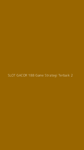 Tampilan Antarmuka Aplikasi Slot Gacor 188 Game Strategi Terbaik - 2