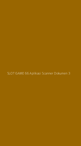 Tampilan Antarmuka Aplikasi Slot Game 66 Aplikasi Scanner Dokumen - 3
