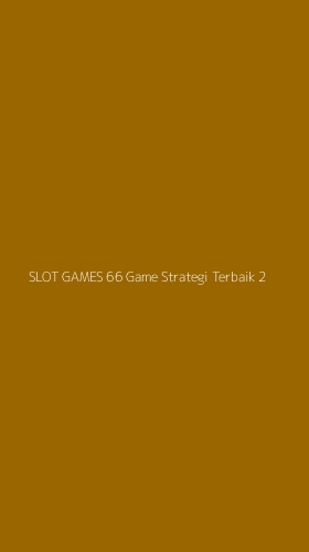 Tampilan Antarmuka Aplikasi Slot Games 66 Game Strategi Terbaik - 2