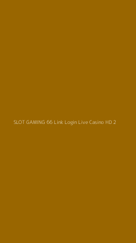 Tampilan Antarmuka Aplikasi Slot Gaming 66 Link Login Live Casino Hd - 2