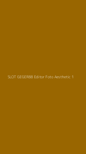 Tampilan Antarmuka Aplikasi Slot Geger88 Editor Foto Aesthetic - 1