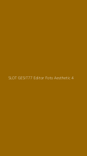 Tampilan Antarmuka Aplikasi Slot Gesit77 Editor Foto Aesthetic - 4