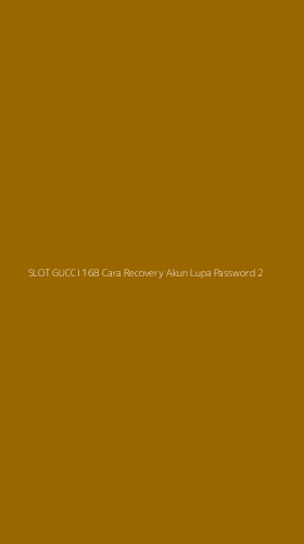 Tampilan Antarmuka Aplikasi Slot Gucci 168 Cara Recovery Akun Lupa Password - 2