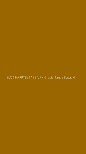 Tampilan Antarmuka Aplikasi Slot Happybet188 Vpn Gratis Tanpa Batas - 4