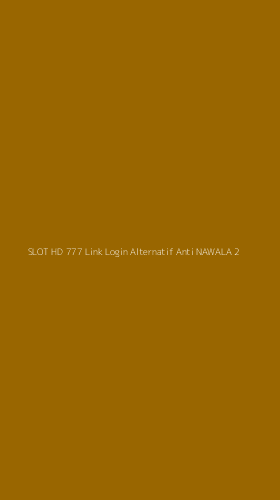 Tampilan Antarmuka Aplikasi Slot Hd 777 Link Login Alternatif Anti Nawala - 2