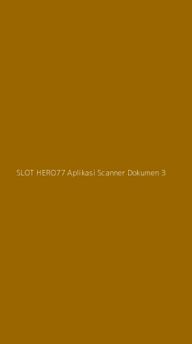 Tampilan Antarmuka Aplikasi Slot Hero77 Aplikasi Scanner Dokumen - 3