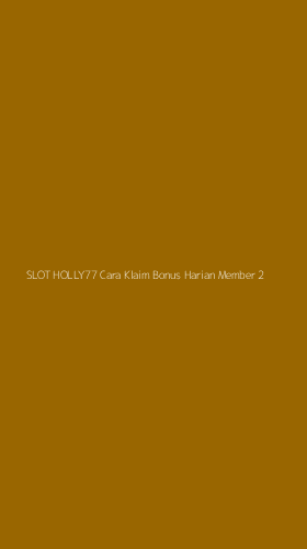 Tampilan Antarmuka Aplikasi Slot Holly77 Cara Klaim Bonus Harian Member - 2