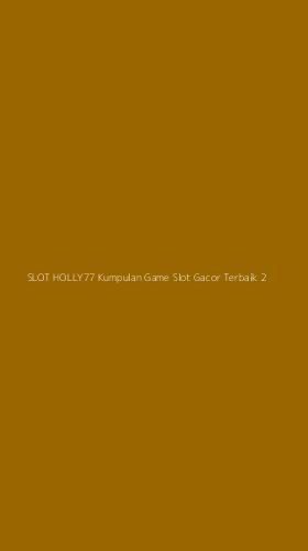 Tampilan Antarmuka Aplikasi Slot Holly77 Kumpulan Game Slot Gacor Terbaik - 2