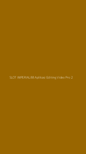 Tampilan Antarmuka Aplikasi Slot Imperial88 Aplikasi Editing Video Pro - 2