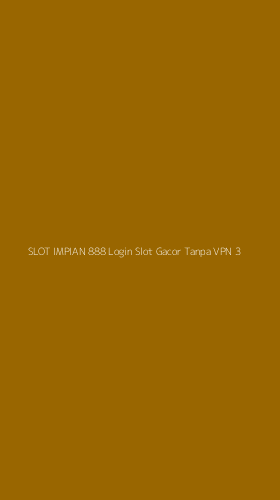 Tampilan Antarmuka Aplikasi Slot Impian 888 Login Slot Gacor Tanpa Vpn - 3