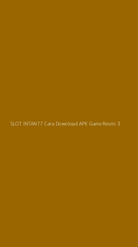 Tampilan Antarmuka Aplikasi Slot Intan77 Cara Download Apk Game Resmi - 3