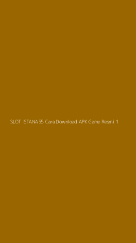 Tampilan Antarmuka Aplikasi Slot Istana55 Cara Download Apk Game Resmi - 1