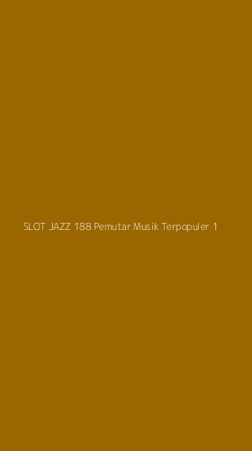Tampilan Antarmuka Aplikasi Slot Jazz 188 Pemutar Musik Terpopuler - 1
