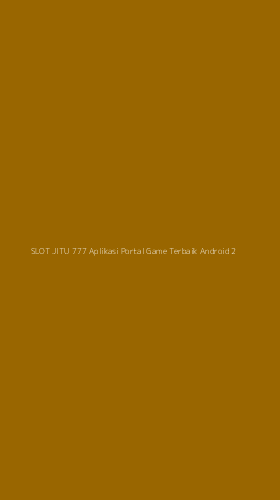 Tampilan Antarmuka Aplikasi Slot Jitu 777 Aplikasi Portal Game Terbaik Android - 2