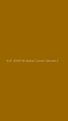 Tampilan Antarmuka Aplikasi Slot Joker 99 Aplikasi Scanner Dokumen - 2