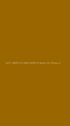 Tampilan Antarmuka Aplikasi Slot Joker123 Linda Marsita Musik Lite Terbaru - 2