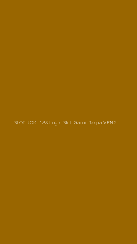 Tampilan Antarmuka Aplikasi Slot Joki 188 Login Slot Gacor Tanpa Vpn - 2