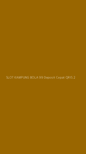 Tampilan Antarmuka Aplikasi Slot Kampung Bola 99 Deposit Cepat Qris - 2
