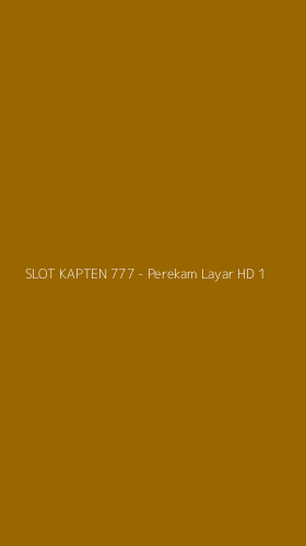 Tampilan Antarmuka Aplikasi SLOT KAPTEN 777 - Perekam Layar HD - 1
