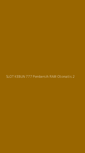 Tampilan Antarmuka Aplikasi Slot Kebun 777 Pembersih Ram Otomatis - 2