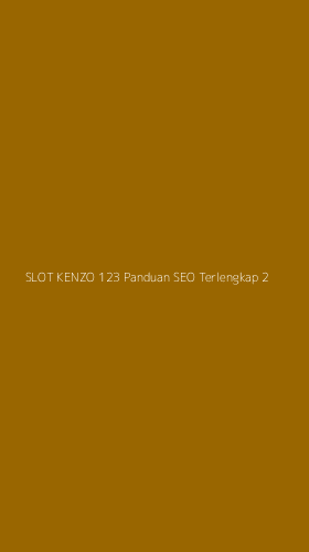 Tampilan Antarmuka Aplikasi Slot Kenzo 123 Panduan Seo Terlengkap - 2