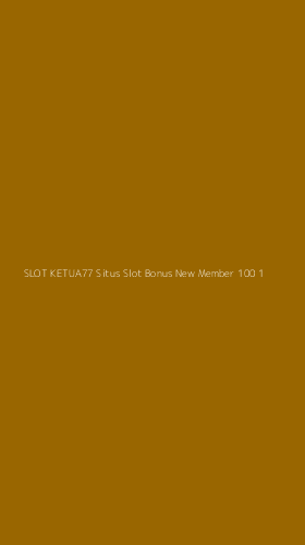Tampilan Antarmuka Aplikasi Slot Ketua77 Situs Slot Bonus New Member 100 - 1