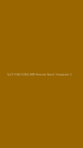 Tampilan Antarmuka Aplikasi Slot King Kong 888 Pemutar Musik Terpopuler - 2