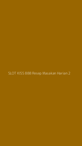 Tampilan Antarmuka Aplikasi Slot Kiss 888 Resep Masakan Harian - 2