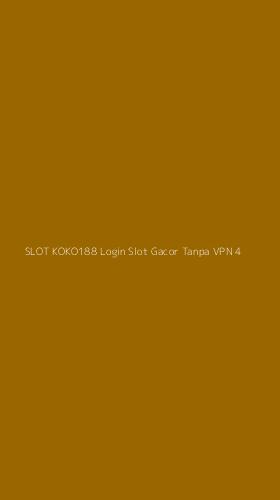 Tampilan Antarmuka Aplikasi Slot Koko188 Login Slot Gacor Tanpa Vpn - 4